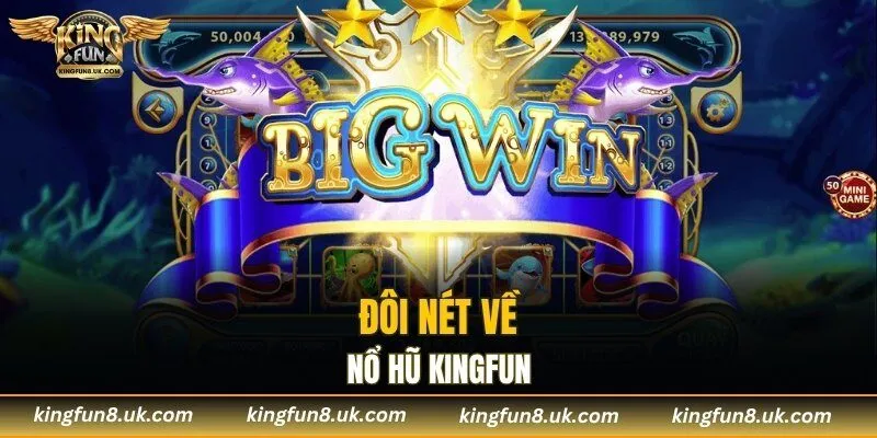 Đôi nét về nổ hũ KINGFUN