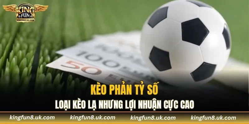 Kèo phản tỷ số là một hình thức cược phổ biến trong cá cược bóng đá hiện nay. Hãy cùng tìm hiểu cách chơi và mẹo bắt hiệu quả để tăng khả năng thắng mới nhất. Kèo Phản Tỷ Số - Loại Kèo Lạ Nhưng Lợi Nhuận Cực Cao