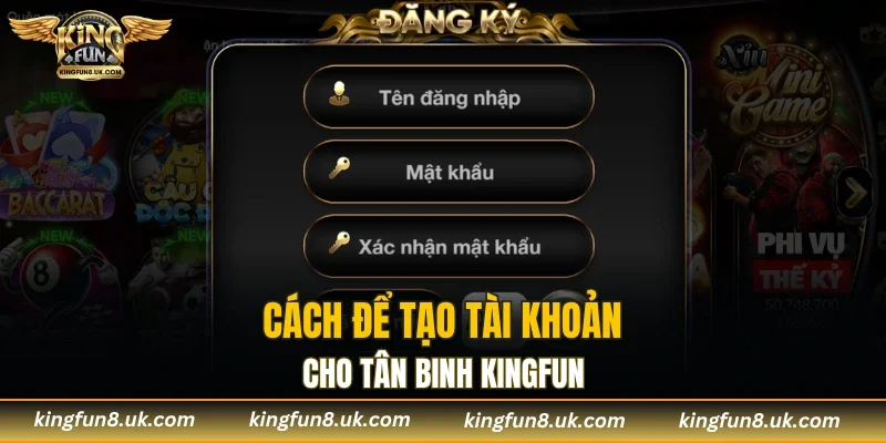 Làm thế nào để mở tài khoản KINGFUN cho hội viên mới