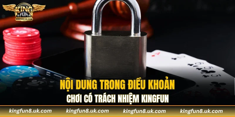 Nội dung trong điều khoản chơi có trách nhiệm KINGFUN
