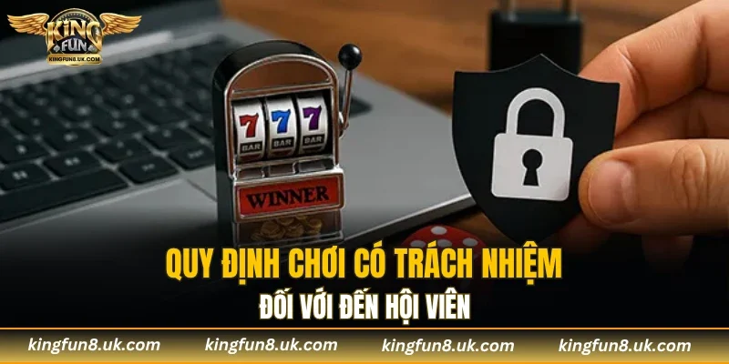 Quy định chơi có trách nhiệm đối với đến hội viên