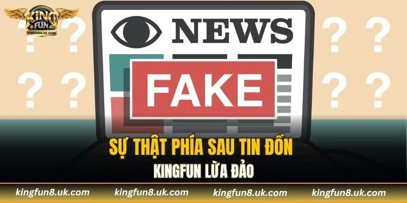 Sự thật phía sau tin đồn KINGFUN lừa đảo