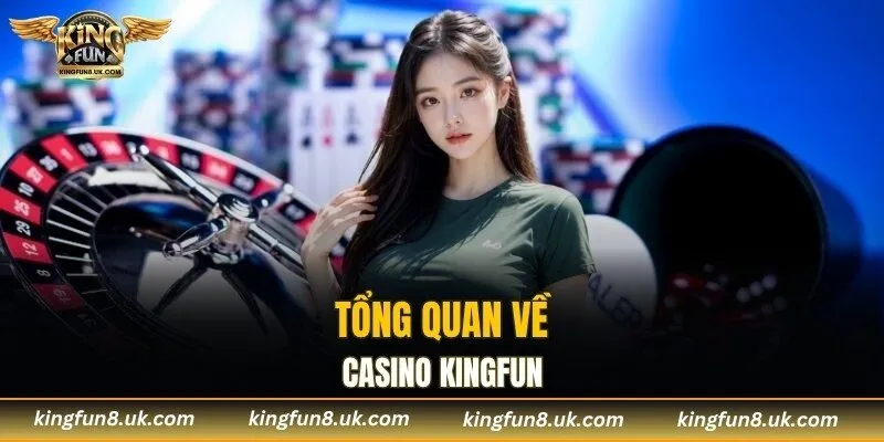 Tổng quan về casino KINGFUN